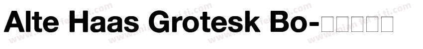 Alte Haas Grotesk Bo字体转换
